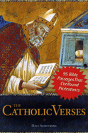 The Catholic Verses: 95 Bible Passages That Confound Protestants