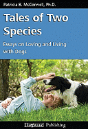 Tales of Two Species: Essays on Loving and Living with Dogs