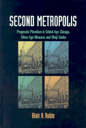 Second Metropolis: Pragmatic Pluralism in Gilded Age Chicago, Silver Age Moscow, and Meiji Osaka