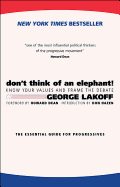 Don't Think of an Elephant: Know Your Values and Frame the Debate: The Essential Guide for Progressives