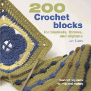 200 Crochet Blocks for Blankets, Throws and Afghans: Crochet Squares to Mix-and-Match