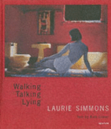 Laurie Simmons: Walking, Talking, Lying