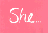 She...