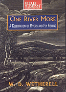 One River More: A Celebration of Rivers and Fly Fishing