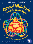 Crazy Wisdom Saves the World Again!: Handbook for a Spiritual Revolution