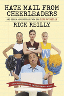 Hate Mail from Cheerleaders: And Other Adventures from the Life of Reilly