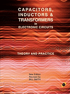Capacitors, Inductors and Transformers in Electronic Circuits (Analog Electronics Series)