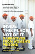 Inside This Place, Not of It: Narratives from Women's Prisons