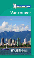 Michelin Must Sees: Vancouver