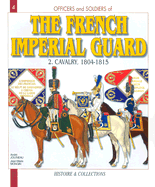French Imperial Guard: Volume 2: Cavalry