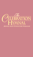The Celebration Hymnal Burgundy: Songs and Hymns for Worship Containing Scriptures from New International Version, New American Standard Bible and the New King James Version