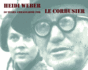 Heidi Weber 50 Years Ambassador for Le Corbusier, 1958-2008