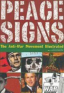 Peace Signs: The Anti-War Movement Illustrated James Mann and Howard Zinn