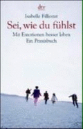 Sei, Wie Du F�hlst: Mit Emotionen Besser Leben
