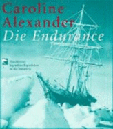 Die Endurance: Shackletons Legend�re Expedition in Die Antarktis