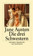 Die Drei Schwestern. Und Andere Jugendwerke
