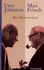 Ein Briefwechsel 1964-1983. Max Frisch / Uwe Johnson