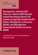 Biologische Arbeitsstoff-toleranz-werte (bat-werte), Expositionsaquivalente Fur Krebserzeugende Arbeitsstoffe (EKA), Biologische Leitwerte (BLW) Und Biologische Arbeitsstoff-referenzwerte (bar): Arbeitsmedizinisch-toxikologische Begrundungen