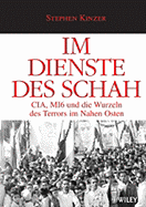 Im Dienste Des Schah: CIA, MI6 Und Die Wurzeln Des Terrors Im Nahen Osten
