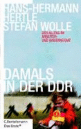 Damals in der DDR : der Alltag im Arbeiter- und Bauernstaat