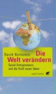 Die Welt Ver�ndern: Social Entrepreneurs Und Die Kraft Neuer Ideen