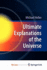 Ultimate Explanations of the Universe