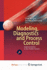 Modeling, Diagnostics and Process Control