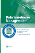 Data Warehouse Management: Das St. Galler Konzept Zur Ganzheitlichen Gestaltung Der Informationslogistik