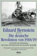 Die Deutsche Revolution Von 1918/19: Geschichte Der Entstehung Und Ersten Arbeitsperiode Der Deutschen Republik