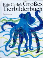 Eric Carle's Gro�es Tierbilderbuch. Jubil�umsausgabe