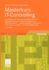 Masterkurs It-Controlling: Grundlagen Und Praxis F R It-Controller Und Cios Balanced Scorecard Portfoliomanagement Wertbeitrag Der It Projektcontrolling Kennzahlen It-Sourcing It-Kosten- Und Leistungsrechnung