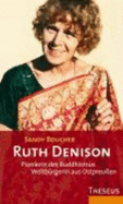 Ruth Denison Pionierin Des Buddhismus: Weltb�rgerin Aus Ostpreu�en
