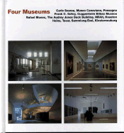 Four Museums: Carlo Scarpa, Museo Canoviano, Possagnos Frank O. Gehry, Guggenheim Bilbao Museoa, Rafael Moneo, the Audrey Jones Beck Building, MFAH Heinz Tesar, Sammlung Essl, Klosterneuburg