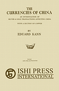 The Currencies of China: An Investigation of Silver & Gold Transactions Affecting China with a Section on Copper