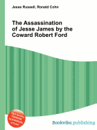 The Assassination of Jesse James by the Coward Robert Ford