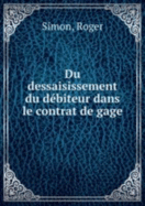 Du Dessaisissement Du D�biteur Dans Le Contrat De Gage