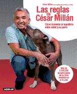 Las Reglas de Cesar Millan: Como Fomentar el Equilibrio Entre el Perro y su Dueno