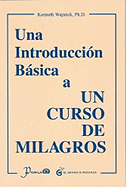 Una Introduccion Basica a Un Curso de Milagros