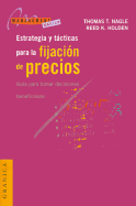Estrategia y Tacticas Para la Fijacion de Precios: Guia Para Tomar Decisiones Beneficiosas