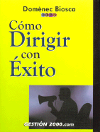Como Dirigir Con Exito (Spanish Edition) Domenec Biosca