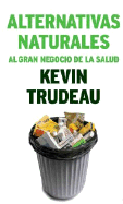 Alternativas Naturales: Al Gran Negocio de La Salud