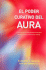 El Poder Curativo del Aura: Como Utilizar La Energia Espiritual Para La Salud Fisica y El Bienestar Mental