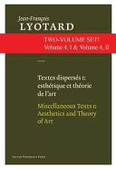 Textes Disperses I & II: Esthetiques Et Theorie De L'art & Artistes Contemporains / Miscellaneous Texts I & II: Aethetics and Theory of Art & Contemporary Artists
