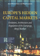 Europe's Hidden Capital Markets: Evolution, Architecture, and Regulation of the European Bond Market