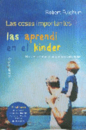Las Cosas Importantes Las Aprendm En El Kinder (Spanish Edition) Robert Fulghum