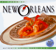 The Food of New Orleans Food of New Orleans: Authentic Recipes from the Big Easy Authentic Recipes from the Big Easy