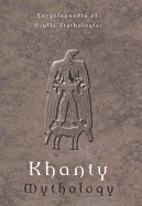 Khanty Mythology: Encyclopaedia of Uralic Mythologies 2