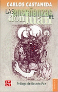 Las Ensenanzas de Don Juan: Una Forma Yaqui de Conocimiento