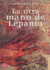 Otra Mano de Lepanto = Lepanto's Other Hand