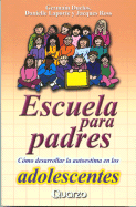 Escuela Para Padres: Como Desarrollar la Autoestima en Lost Adolescentes